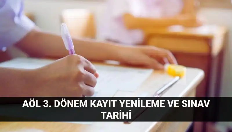 Açık Lise Kayıt Yenileme ve 3. Dönem Sınavlarının Detayları