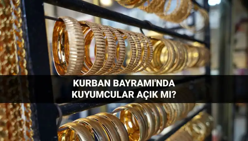 Bayramda Kuyumcular Açık mı? İşte Cevaplar!