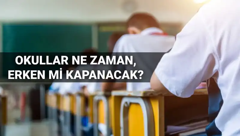 2024-2025 Eğitim Yılı Sonunda Okullar Ne Zaman Kapanacak?