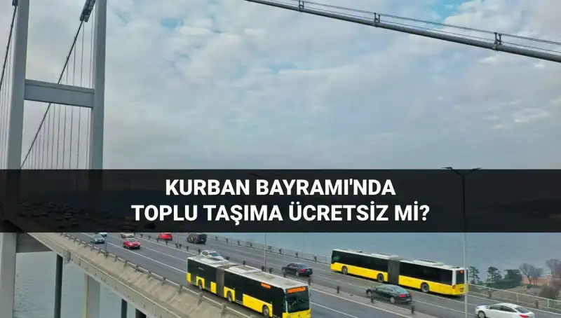 Bayramda Toplu Taşıma Ücretsiz Mi? Kurban Bayramı Ulaşım Detayları!