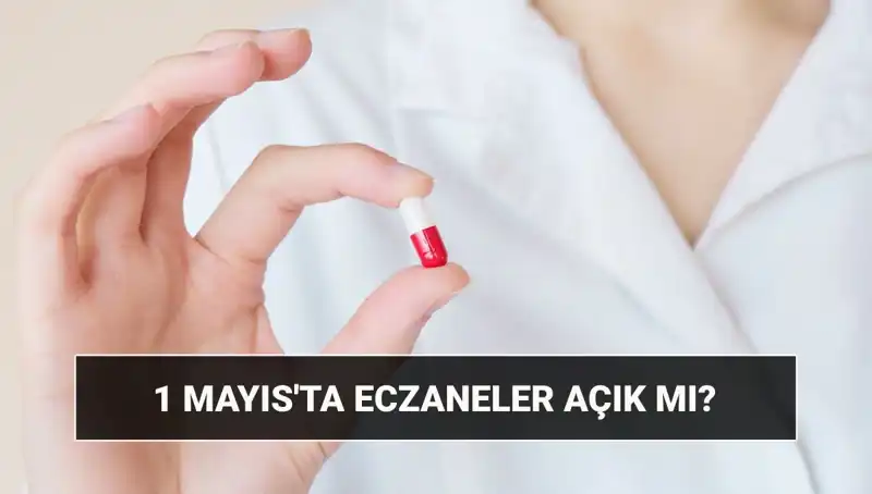 1 Mayıs'ta Eczaneler Açık mı? 2023 İstatistikleriyle Yanıtı