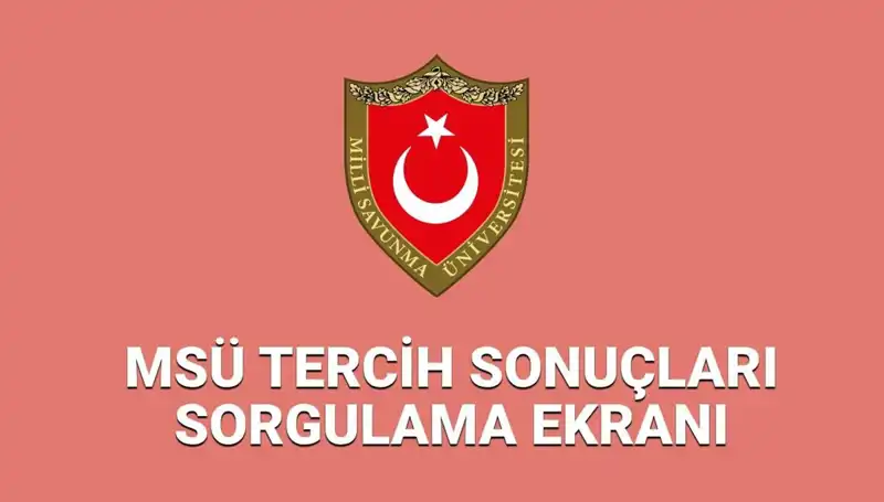 2025 MSÜ Tercih Sonuçları Açıklandı mı? Tüm Detaylar Burada!