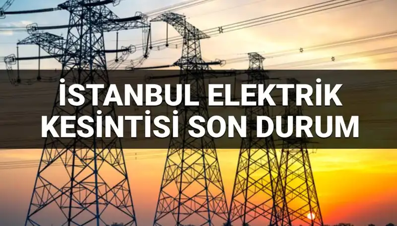 İstanbul'un 21 İlçesinde Elektrik Kesintisi: Kesintiler Hangi Bölgelerde?
